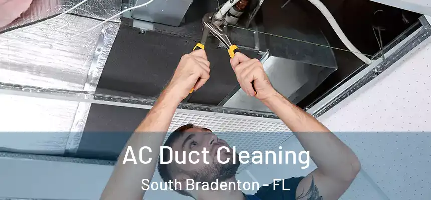  AC Duct Cleaning South Bradenton - FL