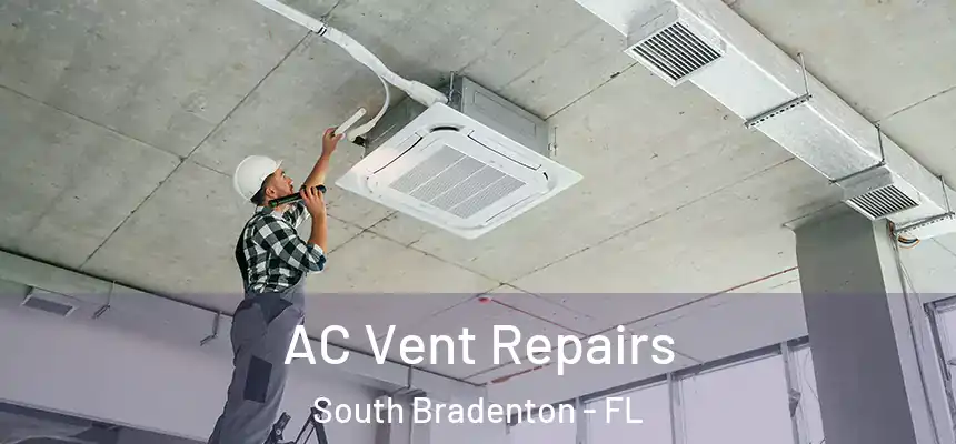  AC Vent Repairs South Bradenton - FL