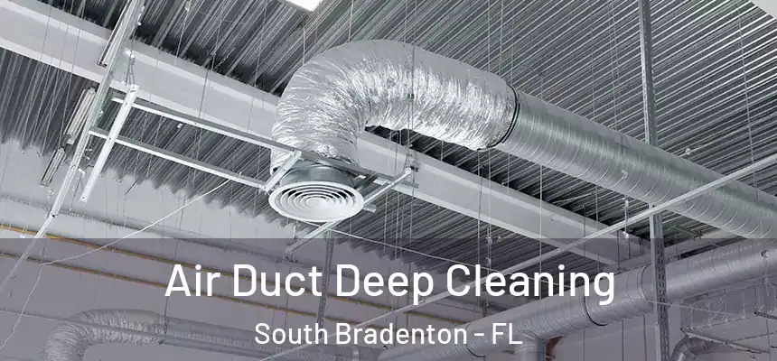  Air Duct Deep Cleaning South Bradenton - FL