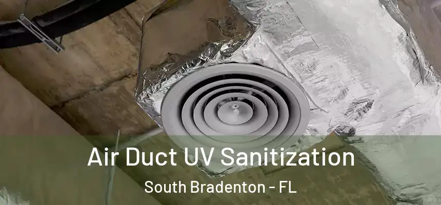  Air Duct UV Sanitization South Bradenton - FL