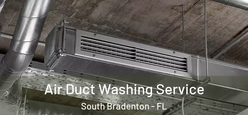  Air Duct Washing Service South Bradenton - FL