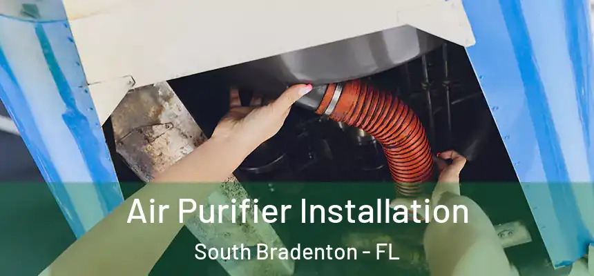  Air Purifier Installation South Bradenton - FL