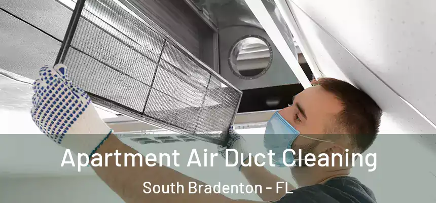  Apartment Air Duct Cleaning South Bradenton - FL