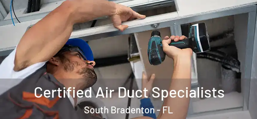  Certified Air Duct Specialists South Bradenton - FL