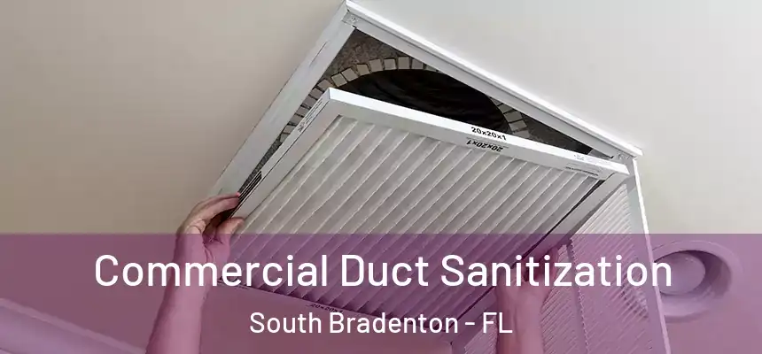  Commercial Duct Sanitization South Bradenton - FL
