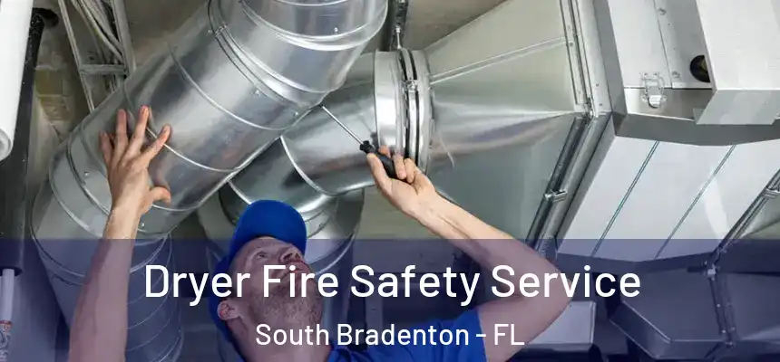  Dryer Fire Safety Service South Bradenton - FL