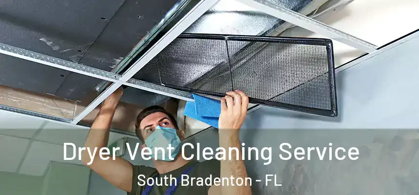  Dryer Vent Cleaning Service South Bradenton - FL