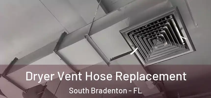  Dryer Vent Hose Replacement South Bradenton - FL