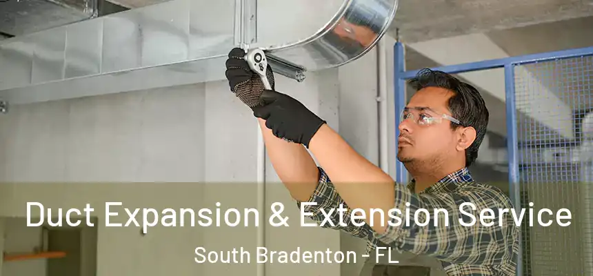  Duct Expansion & Extension Service South Bradenton - FL