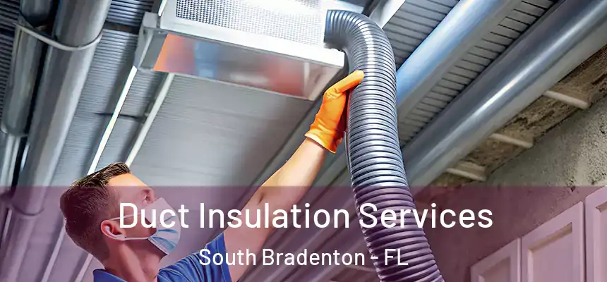  Duct Insulation Services South Bradenton - FL