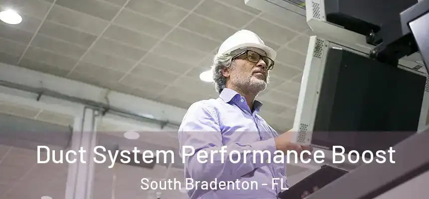  Duct System Performance Boost South Bradenton - FL