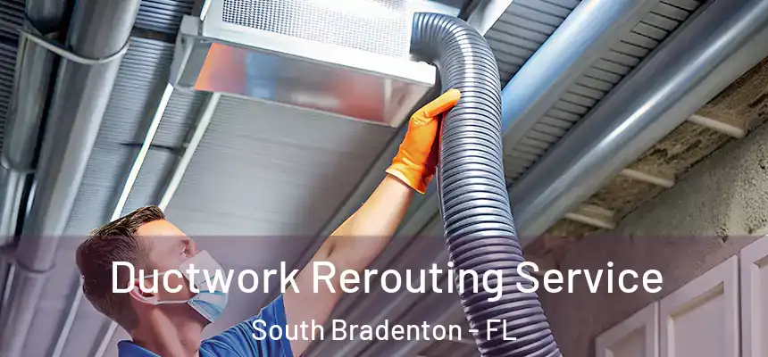  Ductwork Rerouting Service South Bradenton - FL