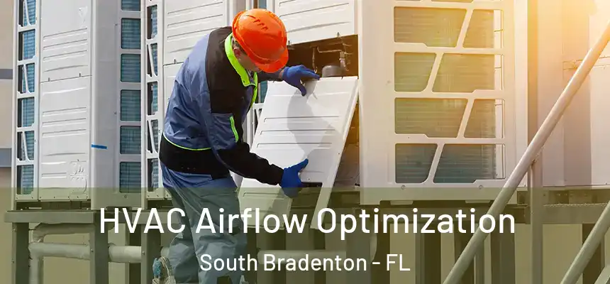  HVAC Airflow Optimization South Bradenton - FL