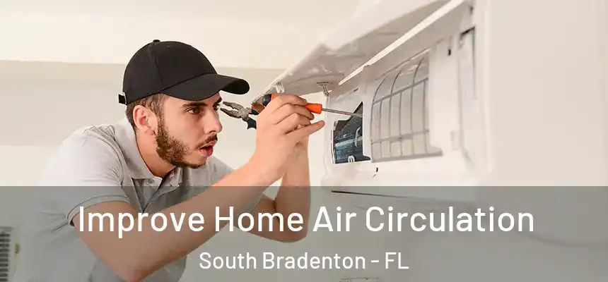  Improve Home Air Circulation South Bradenton - FL