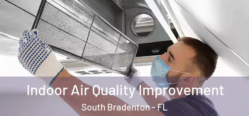  Indoor Air Quality Improvement South Bradenton - FL