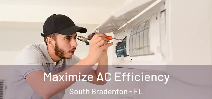  Maximize AC Efficiency South Bradenton - FL