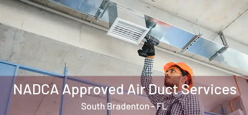  NADCA Approved Air Duct Services South Bradenton - FL
