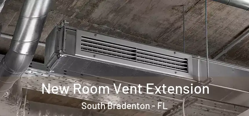  New Room Vent Extension South Bradenton - FL