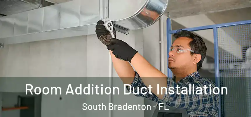  Room Addition Duct Installation South Bradenton - FL