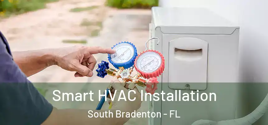  Smart HVAC Installation South Bradenton - FL