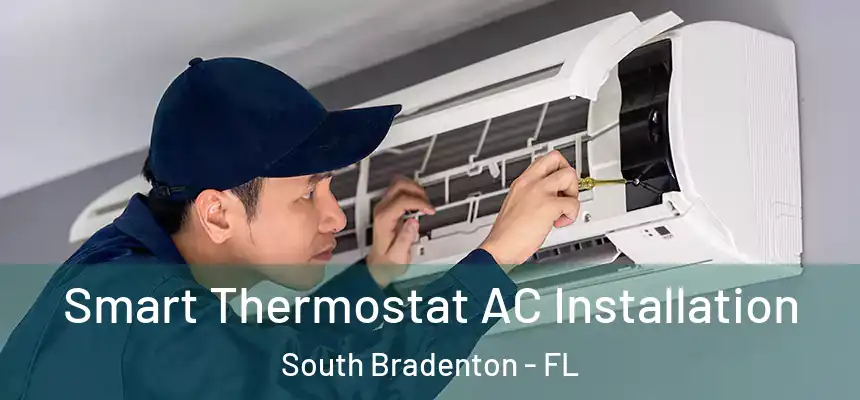  Smart Thermostat AC Installation South Bradenton - FL