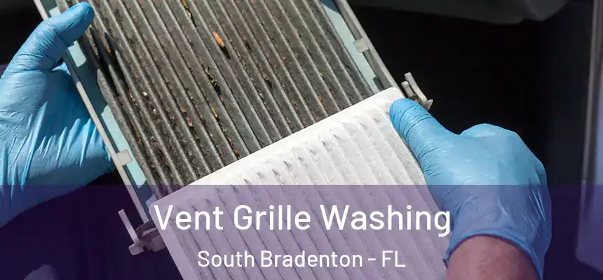  Vent Grille Washing South Bradenton - FL