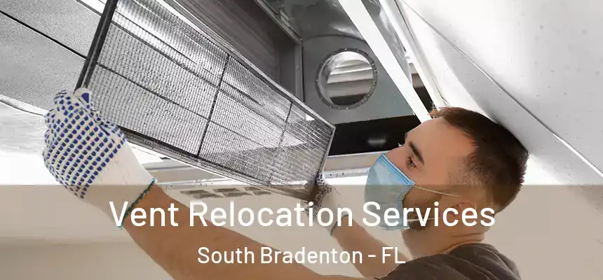  Vent Relocation Services South Bradenton - FL